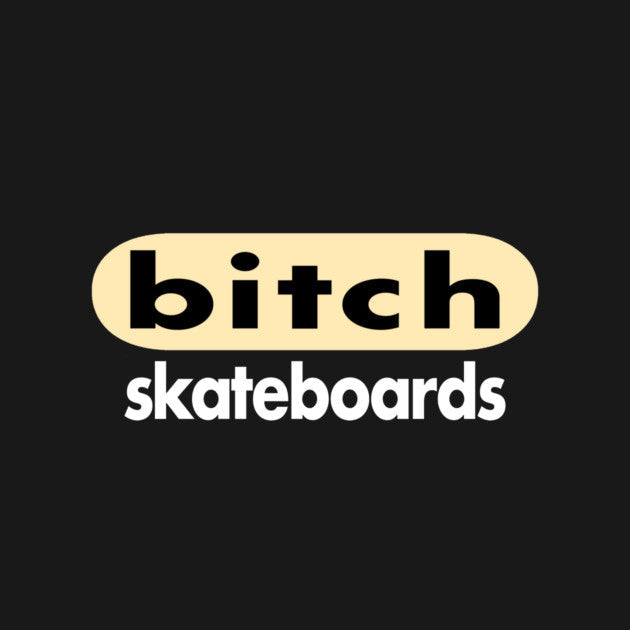 Bitch Skateboards: The Last Real Fuck-You of '90s Skate Culture - Saigon Skateboards